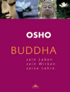 Buddha: Sein Leben - Sein Wirken - Seine Lehre